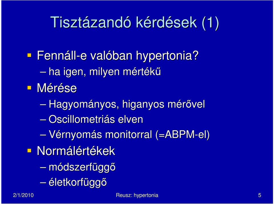 mérıvelm Oscillometriás elven Vérnyomás s monitorral (=ABPM