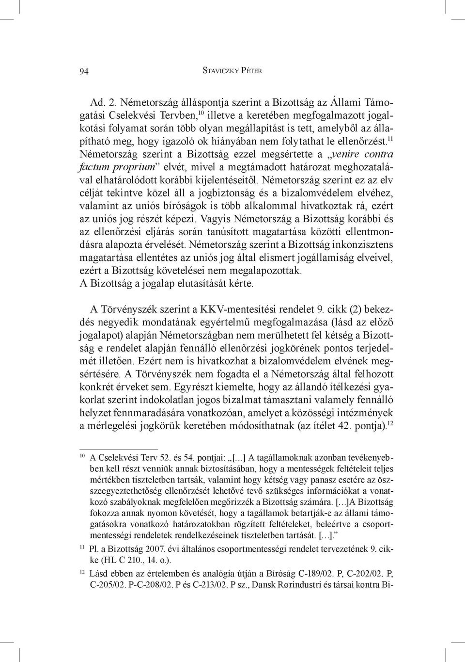 állapítható meg, hogy igazoló ok hiányában nem folytathat le ellenőrzést.