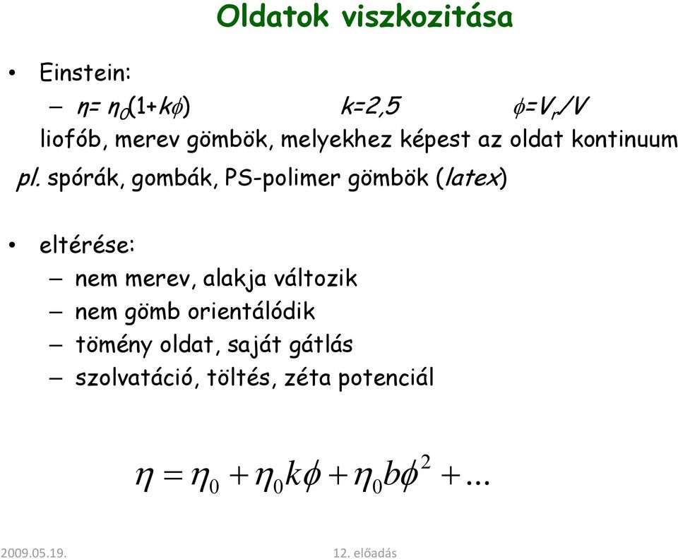 spórák, gombák, PS-polimer gömbök (latex) eltérése: nem merev, alakja