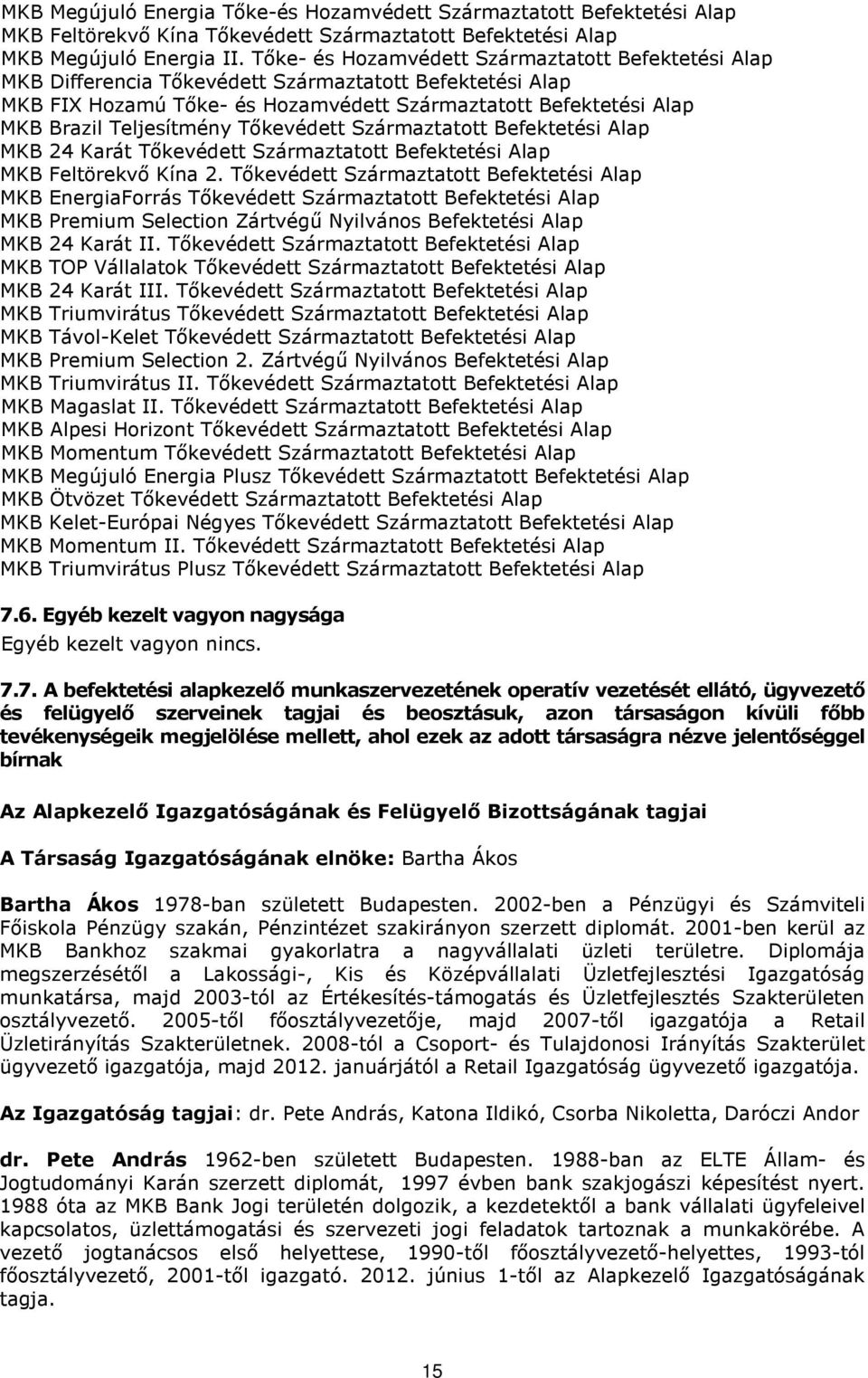 Teljesítmény Tőkevédett Származtatott Befektetési Alap MKB 24 Karát Tőkevédett Származtatott Befektetési Alap MKB Feltörekvő Kína 2.