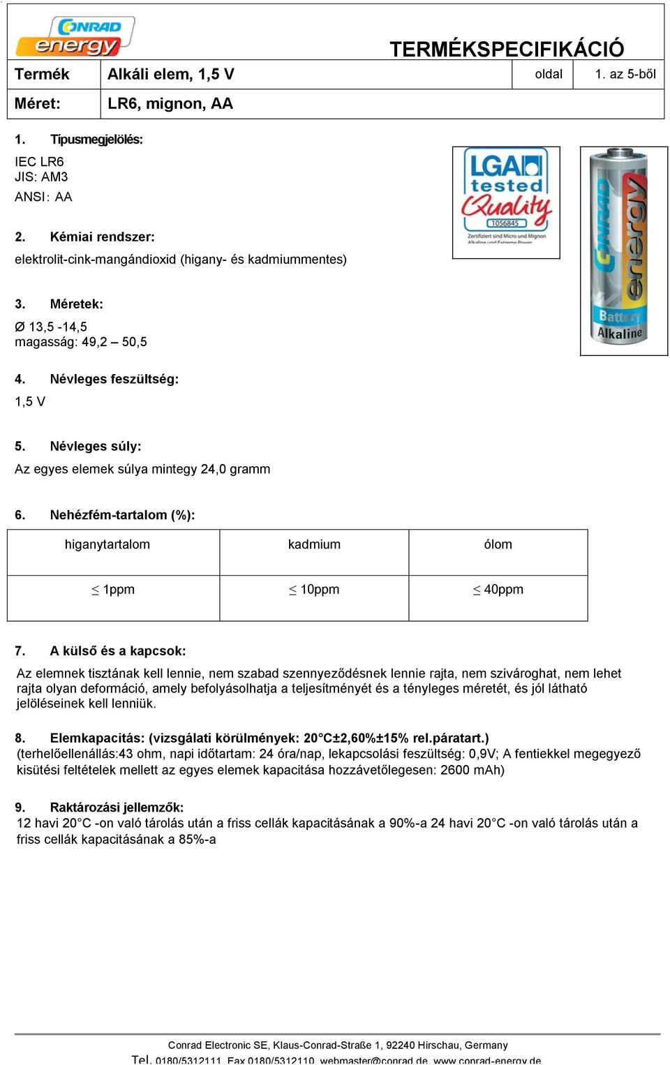 Nehézfém-tartalom (%): higanytartalom kadmium ólom 1ppm 10ppm 40ppm 7.