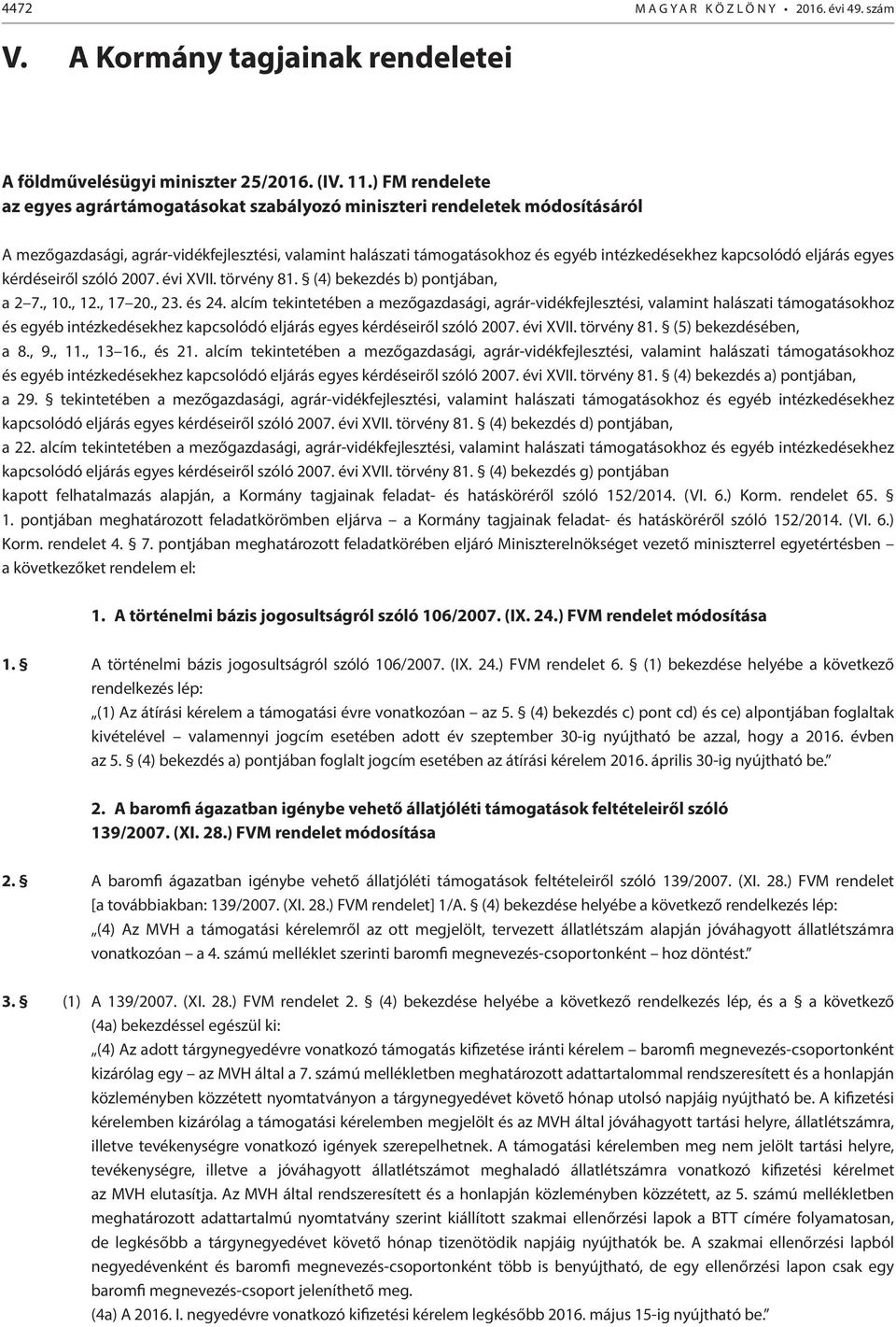 kapcsolódó eljárás egyes kérdéseiről szóló 2007. évi XVII. törvény 81. (4) bekezdés b) pontjában, a 2 7., 10., 12., 17 20., 23. és 24.