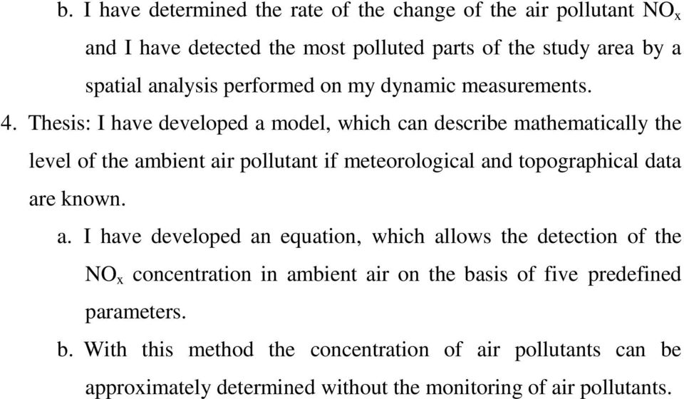 Thesis: I have developed a model, which can describe mathematically the level of the ambient air pollutant if meteorological and topographical data are