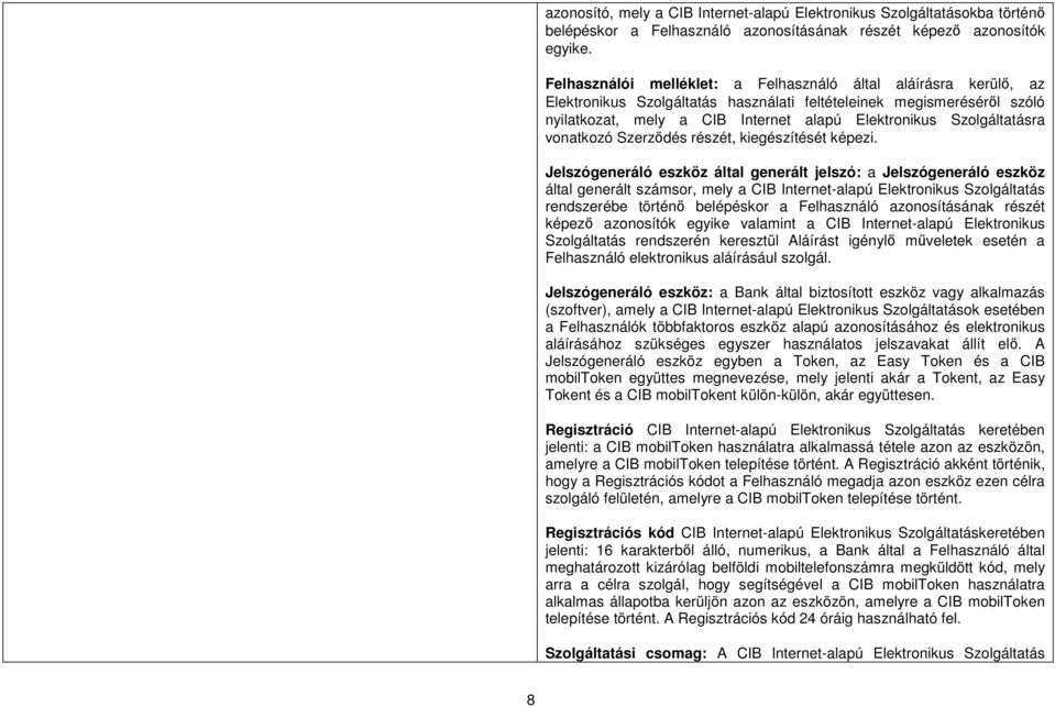 Szolgáltatásra vonatkozó Szerződés részét, kiegészítését képezi.