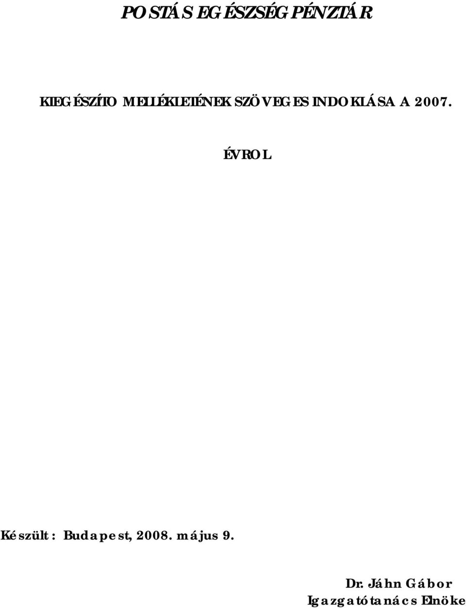 2007. ÉVROL Készült : Budapest, 2008.