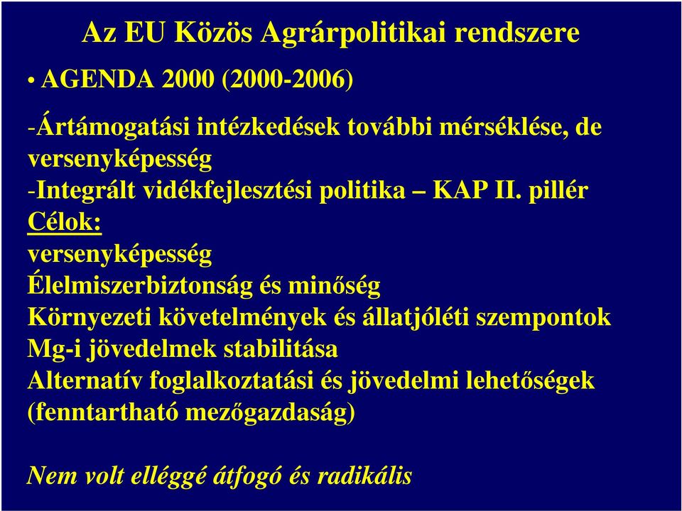 pillér Célok: versenyképesség Élelmiszerbiztonság és minőség Környezeti követelmények és állatjóléti