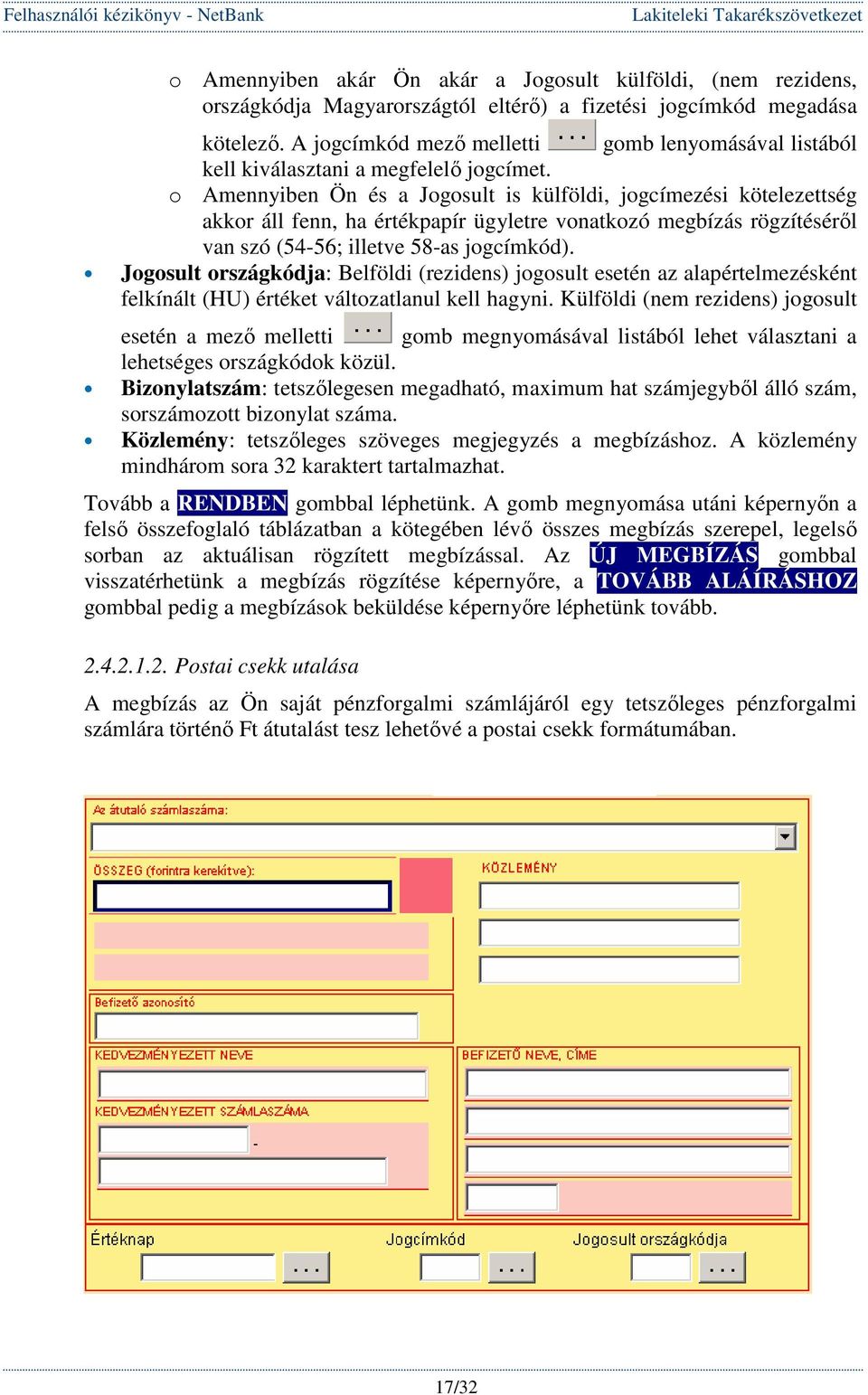 o Amennyiben Ön és a Jogosult is külföldi, jogcímezési kötelezettség akkor áll fenn, ha értékpapír ügyletre vonatkozó megbízás rögzítésérıl van szó (54-56; illetve 58-as jogcímkód).