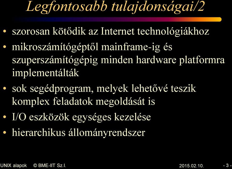 platformra implementálták sok segédprogram, melyek lehetővé teszik komplex