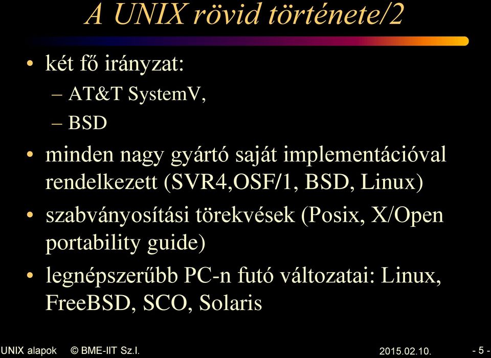 Linux) szabványosítási törekvések (Posix, X/Open portability guide)