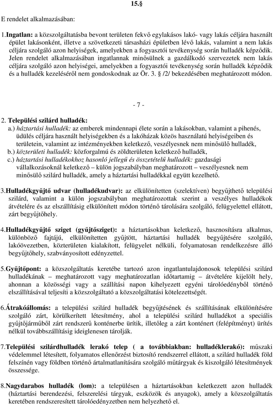 céljára szolgáló azon helyiségek, amelyekben a fogyasztói tevékenység során hulladék képződik.