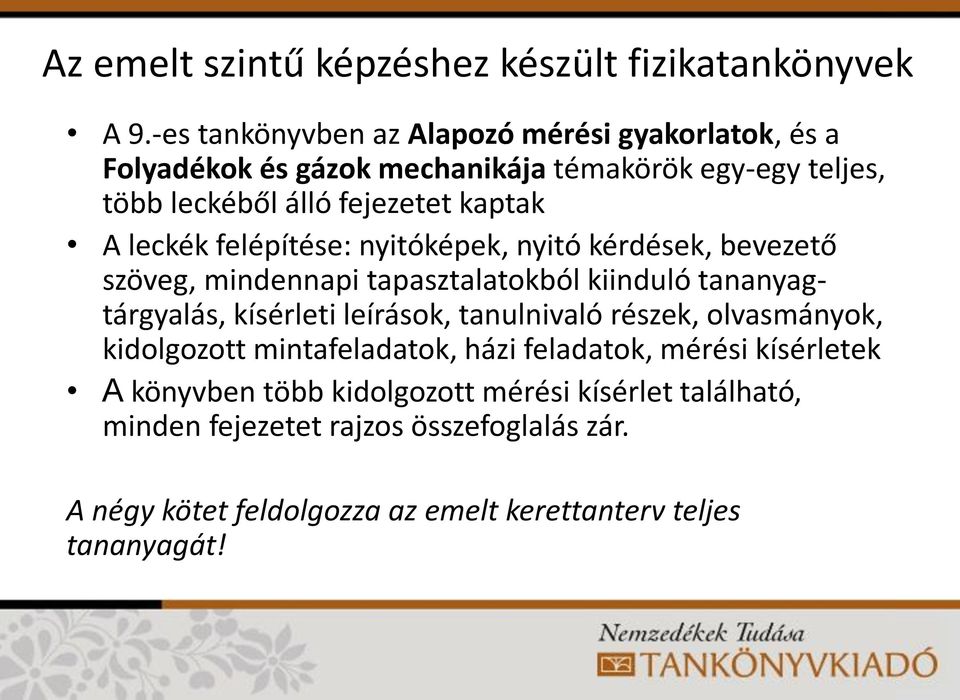 leckék felépítése: nyitóképek, nyitó kérdések, bevezető szöveg, mindennapi tapasztalatokból kiinduló tananyagtárgyalás, kísérleti leírások,