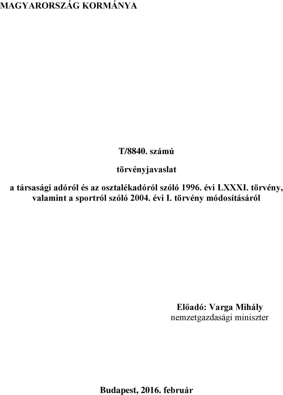 szóló 1996. évi LXXXI. törvény, valamint a sportról szóló 2004.