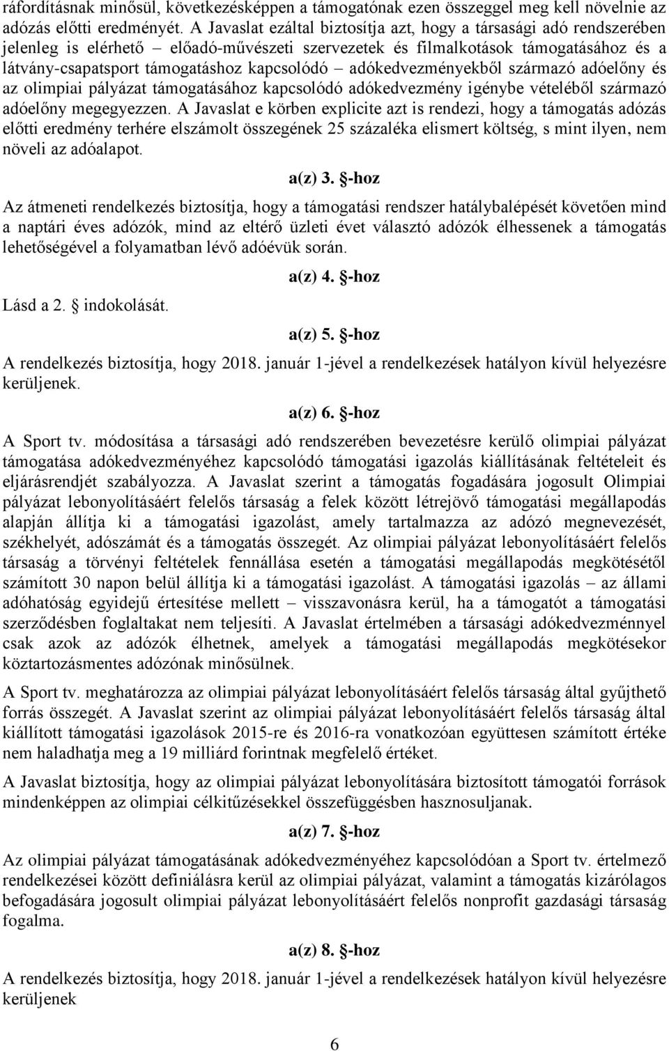 adókedvezményekből származó adóelőny és az olimpiai pályázat támogatásához kapcsolódó adókedvezmény igénybe vételéből származó adóelőny megegyezzen.