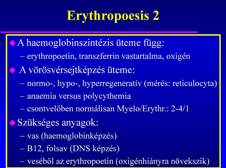 anaemia versus polycythemia csontvelőben normálisan Myelo/Erythr.