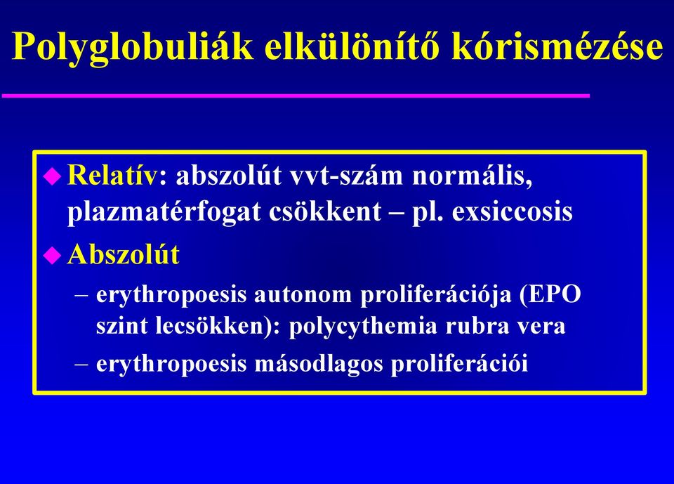 exsiccosis Abszolút erythropoesis autonom proliferációja