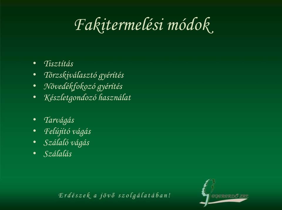 Növedékfokozó gyérítés Készletgondozó