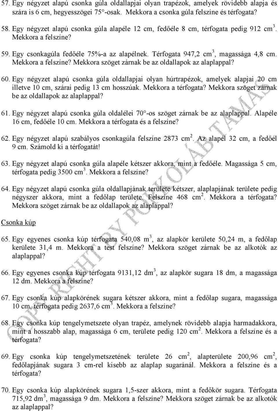 Mekkora a felszíne? Mekkora szöget zárnak be az oldallapok az alaplappal? 60.