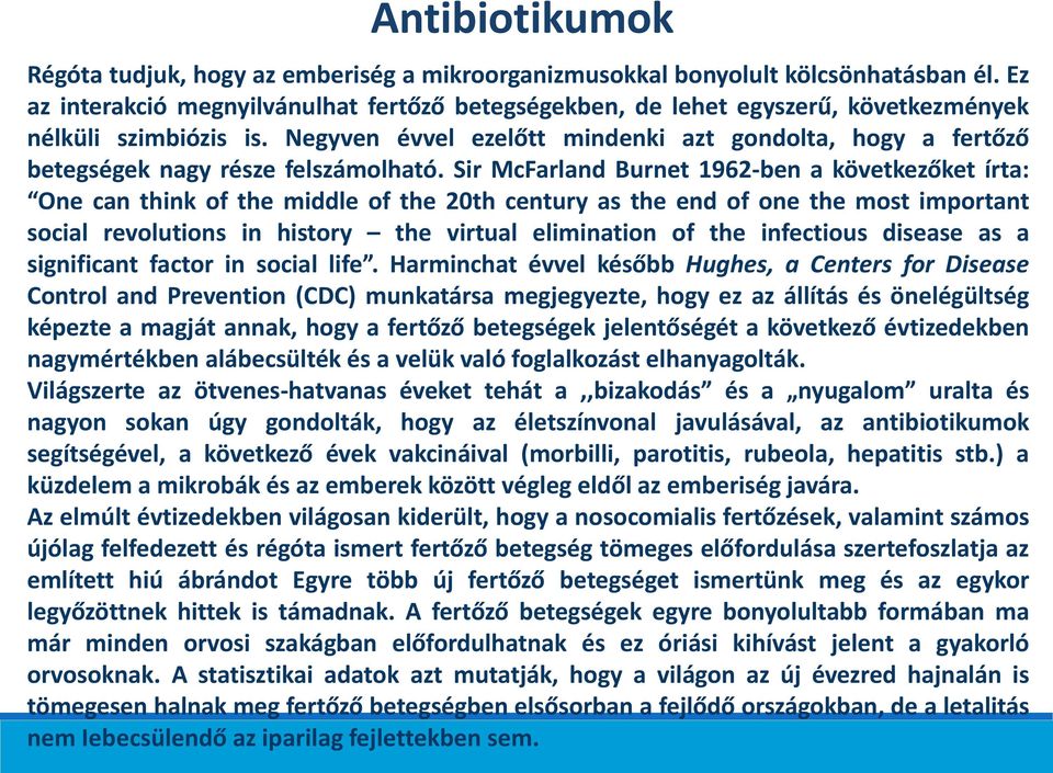 egyven évvel ezelőtt mindenki azt gondolta, hogy a fertőző betegségek nagy része felszámolható.