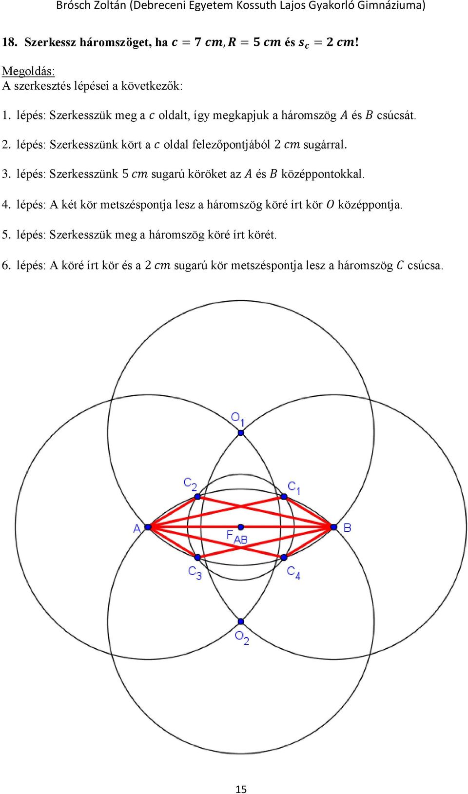 lépés: Szerkesszünk kört a c oldal felezőpontjából 2 cm sugárral. 3.