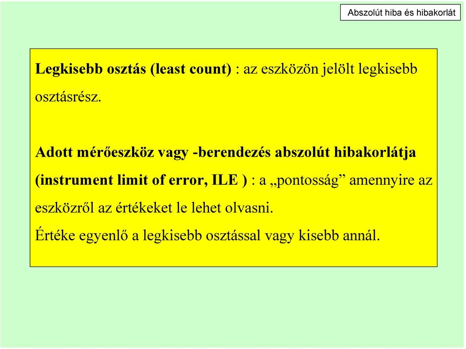 Adott mérőeszköz vagy -berendezés abszolút hibakorlátja (instrument limit of