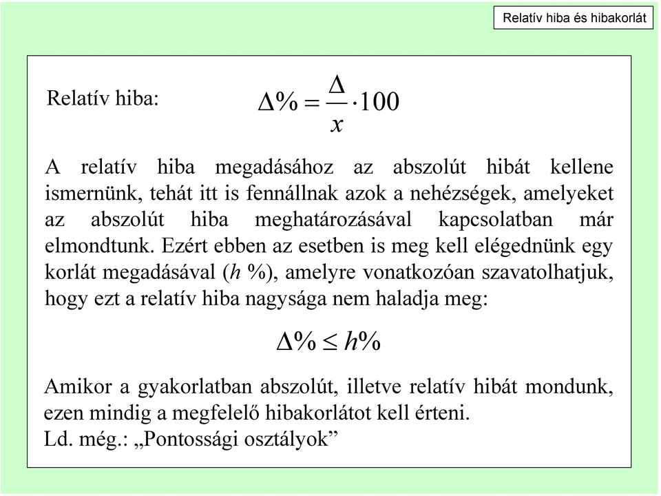 Ezért ebben az esetben is meg kell elégednünk egy korlát megadásával (h %), amelyre vonatkozóan szavatolhatjuk, hogy ezt a relatív