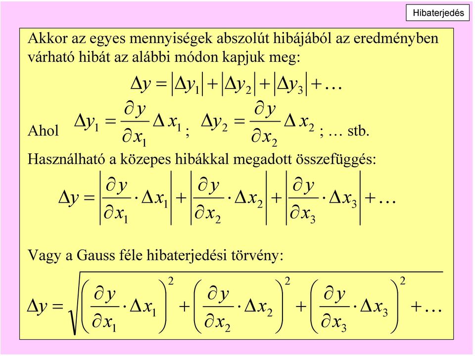 Használható a közepes hibákkal megadott összefüggés: Vagy a Gauss féle