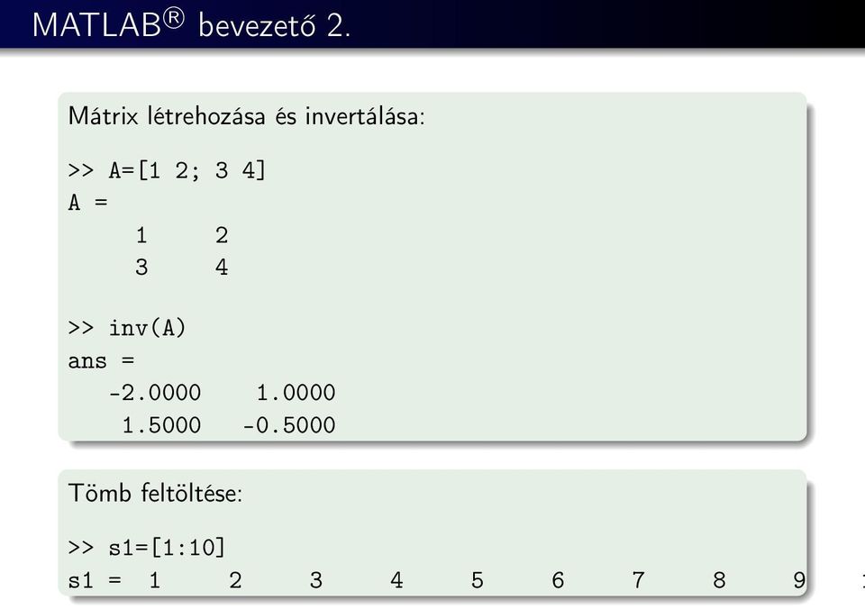 3 4] A = 1 2 3 4 >> inv(a) ans = -2.0000 1.
