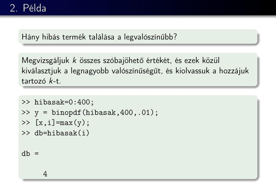 a legnagyobb valószínűségűt, és kiolvassuk a hozzájuk tartozó k-t.