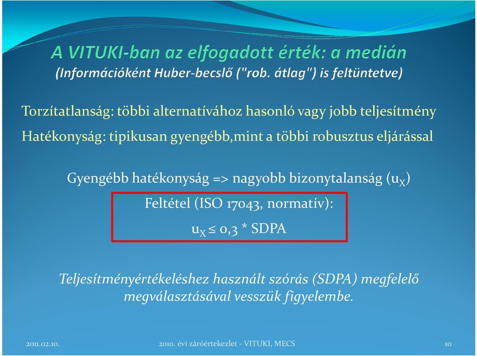 ) Feltétel (ISO 17043, normatív): u X 0,3 * SDPA Teljesítményértékeléshez használt szórás