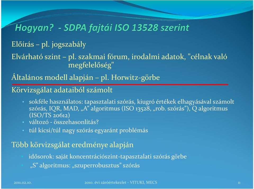 algoritmus (ISO 13528, rob. szórás ), Q algoritmus (ISO/TS 20612) változó -összehasonlítás?