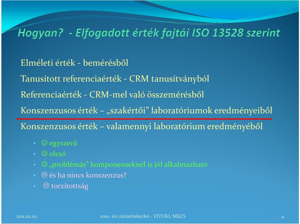 Konszenzusos érték valamennyi laboratórium eredményéből egyszerű olcsó problémás komponenseknél