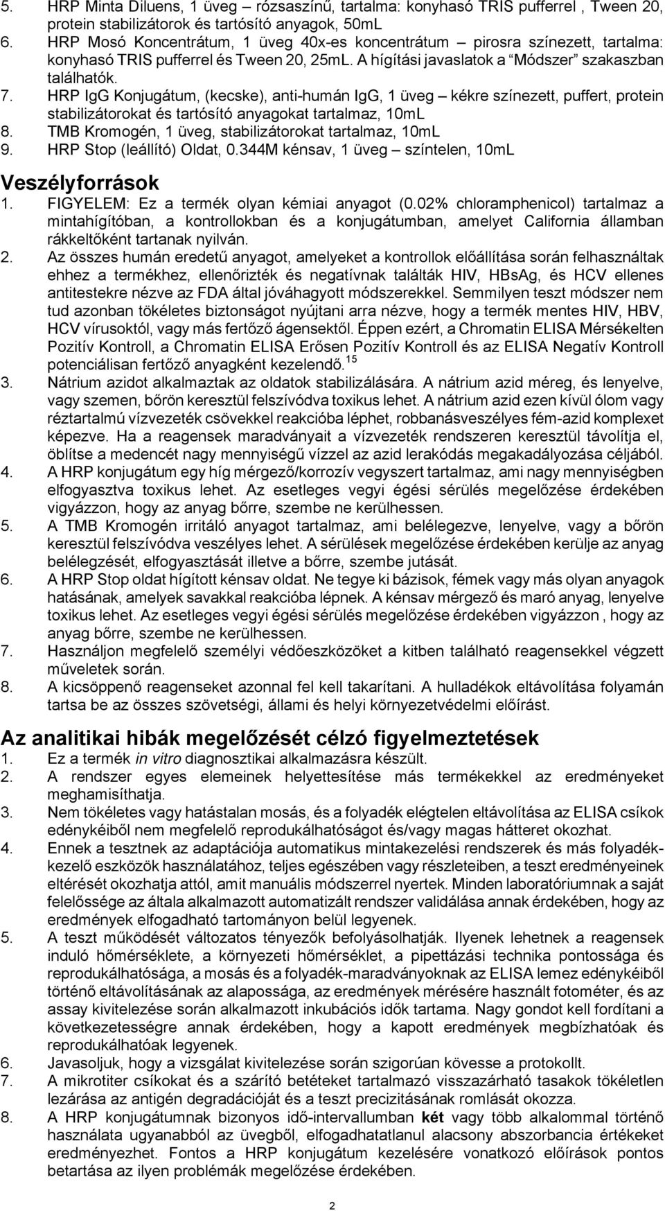 HRP IgG Konjugátum, (kecske), anti-humán IgG, 1 üveg kékre színezett, puffert, protein stabilizátorokat és tartósító anyagokat tartalmaz, 10mL 8.