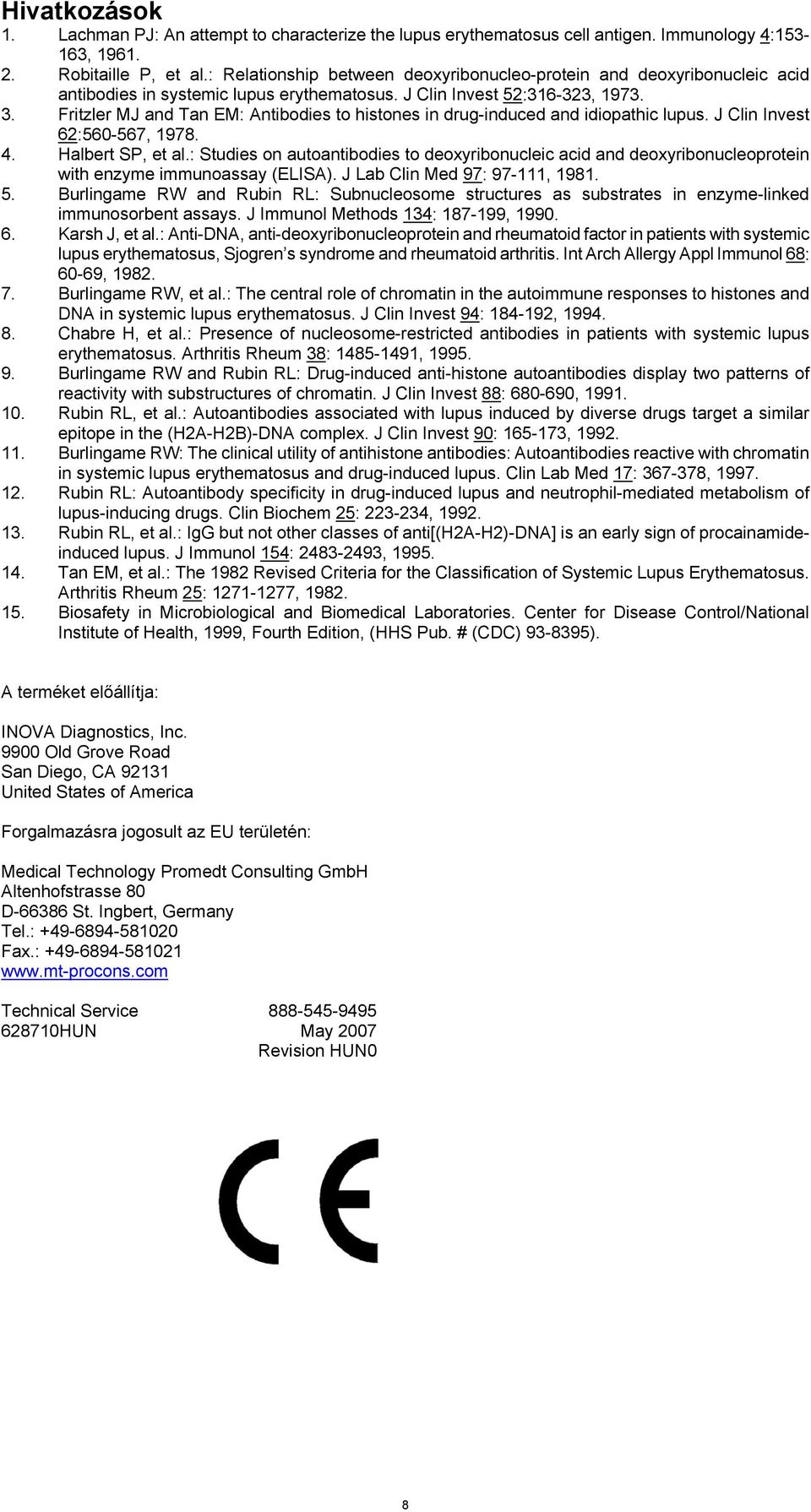 Fritzler MJ and Tan EM: Antibodies to histones in drug-induced and idiopathic lupus. J Clin Invest 62:560-567, 1978. 4. Halbert SP, et al.