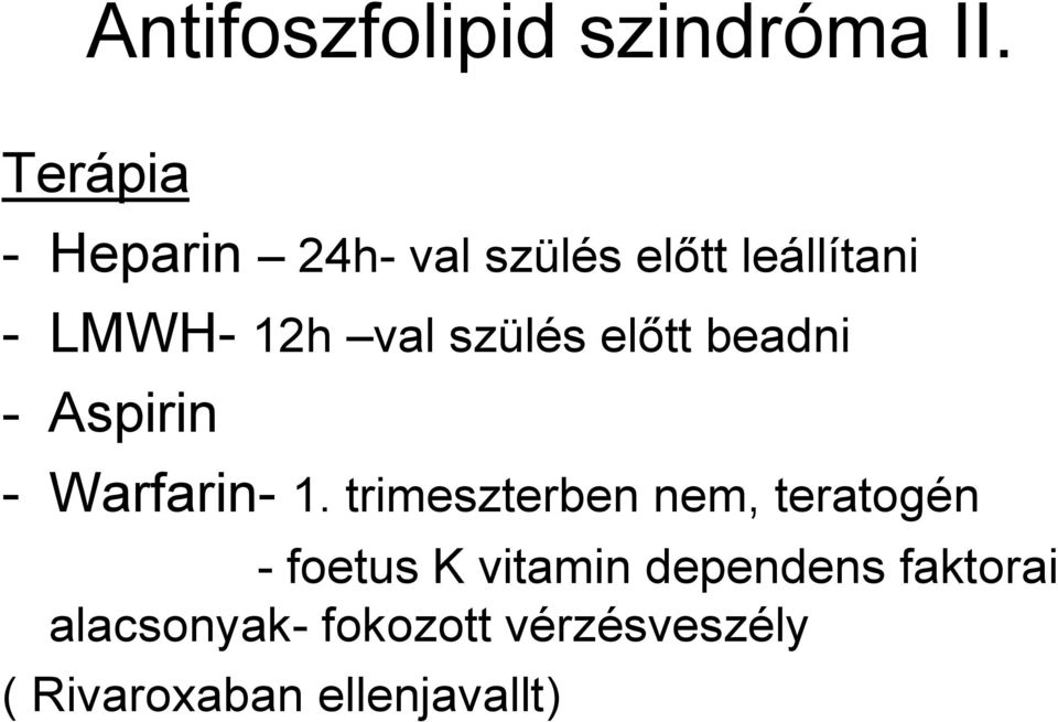 szülés előtt beadni - Aspirin - Warfarin- 1.