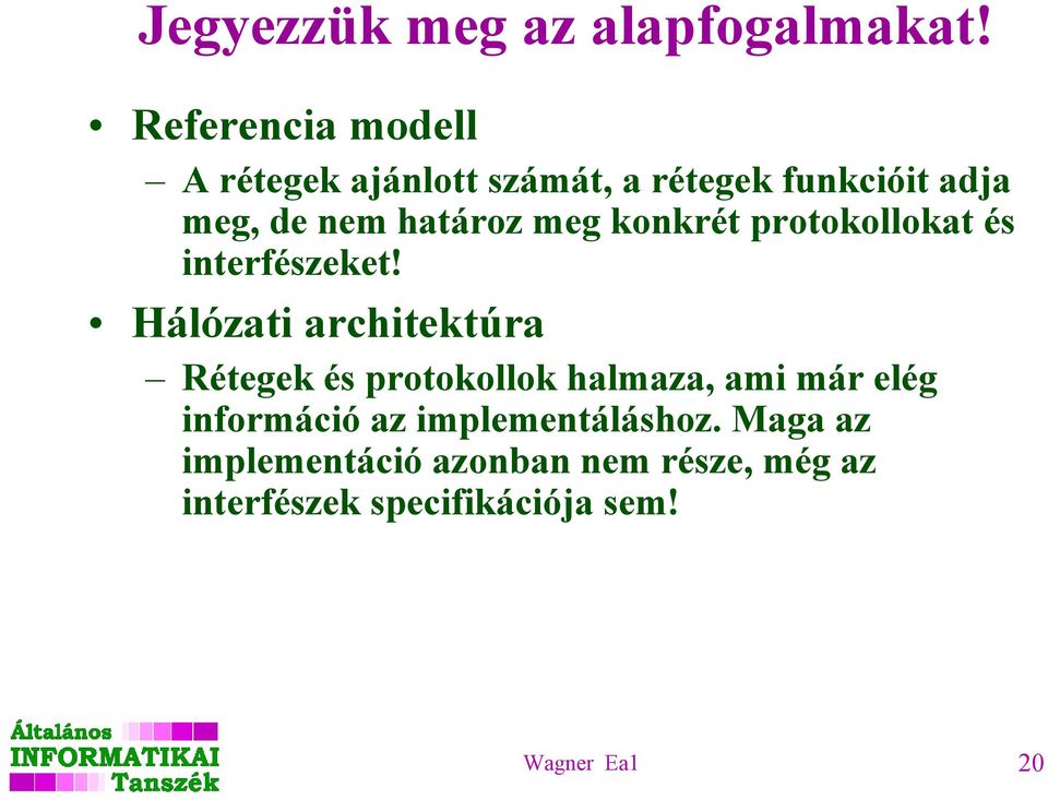 meg konkrét protokollokat és interfészeket!