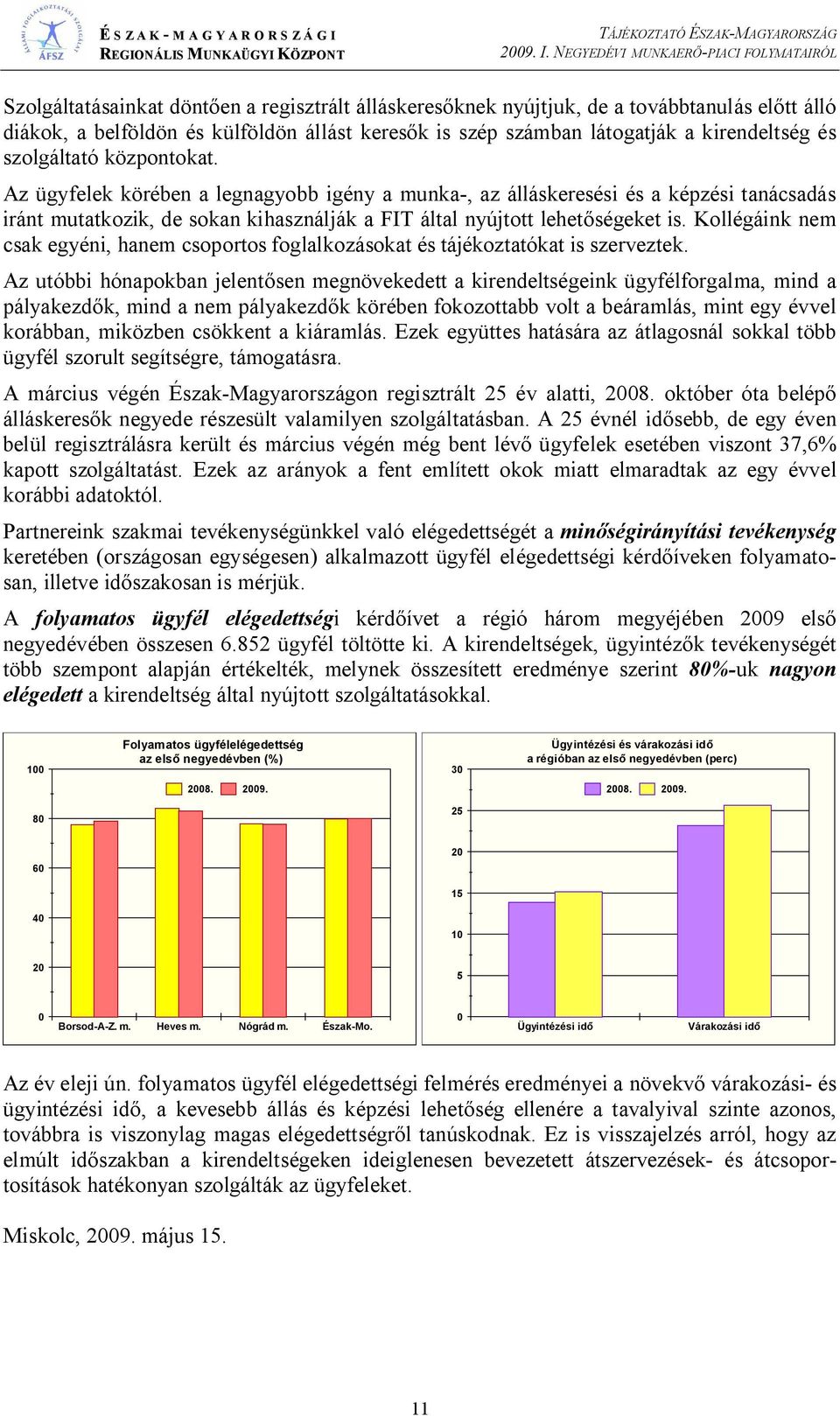 Kollégáink nem csak egyéni, hanem csoportos foglalkozásokat és tájékoztatókat is szerveztek.