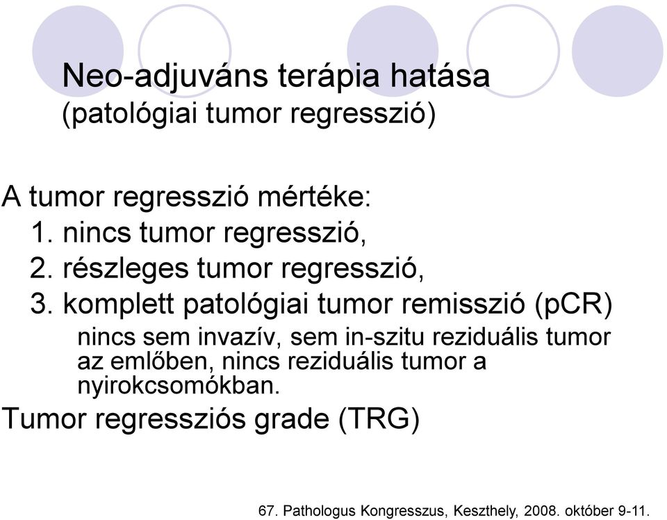 komplett patológiai tumor remisszió (pcr) nincs sem invazív, sem in-szitu reziduális tumor az