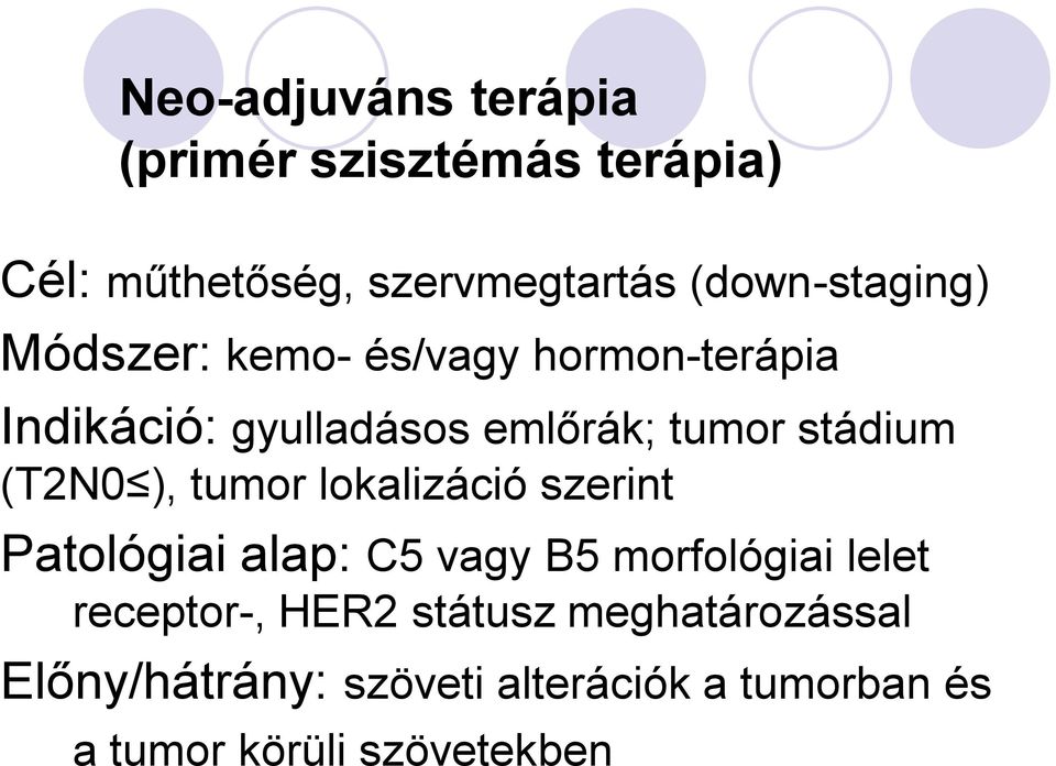 stádium (T2N0 ), tumor lokalizáció szerint Patológiai alap: C5 vagy B5 morfológiai lelet