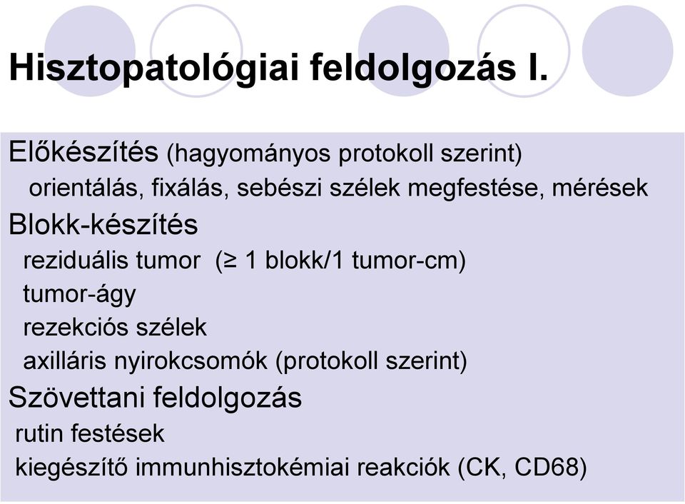 megfestése, mérések Blokk-készítés reziduális tumor ( 1 blokk/1 tumor-cm) tumor-ágy