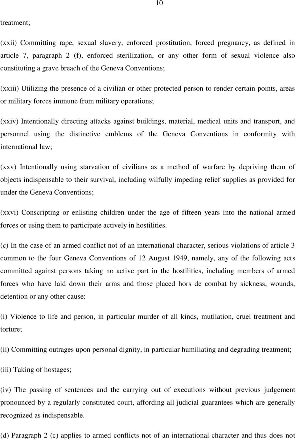 military operations; (xxiv) Intentionally directing attacks against buildings, material, medical units and transport, and personnel using the distinctive emblems of the Geneva Conventions in