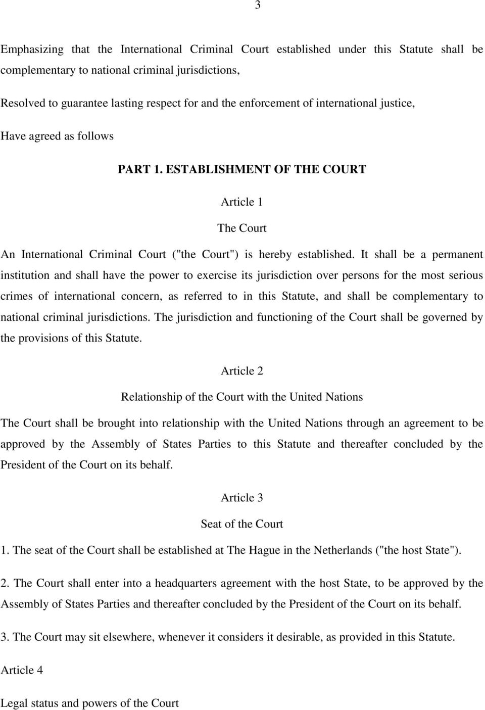 It shall be a permanent institution and shall have the power to exercise its jurisdiction over persons for the most serious crimes of international concern, as referred to in this Statute, and shall