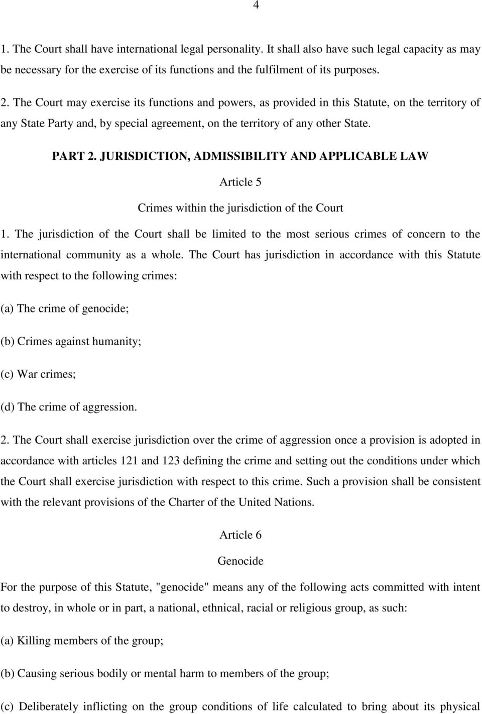 JURISDICTION, ADMISSIBILITY AND APPLICABLE LAW Article 5 Crimes within the jurisdiction of the Court 1.