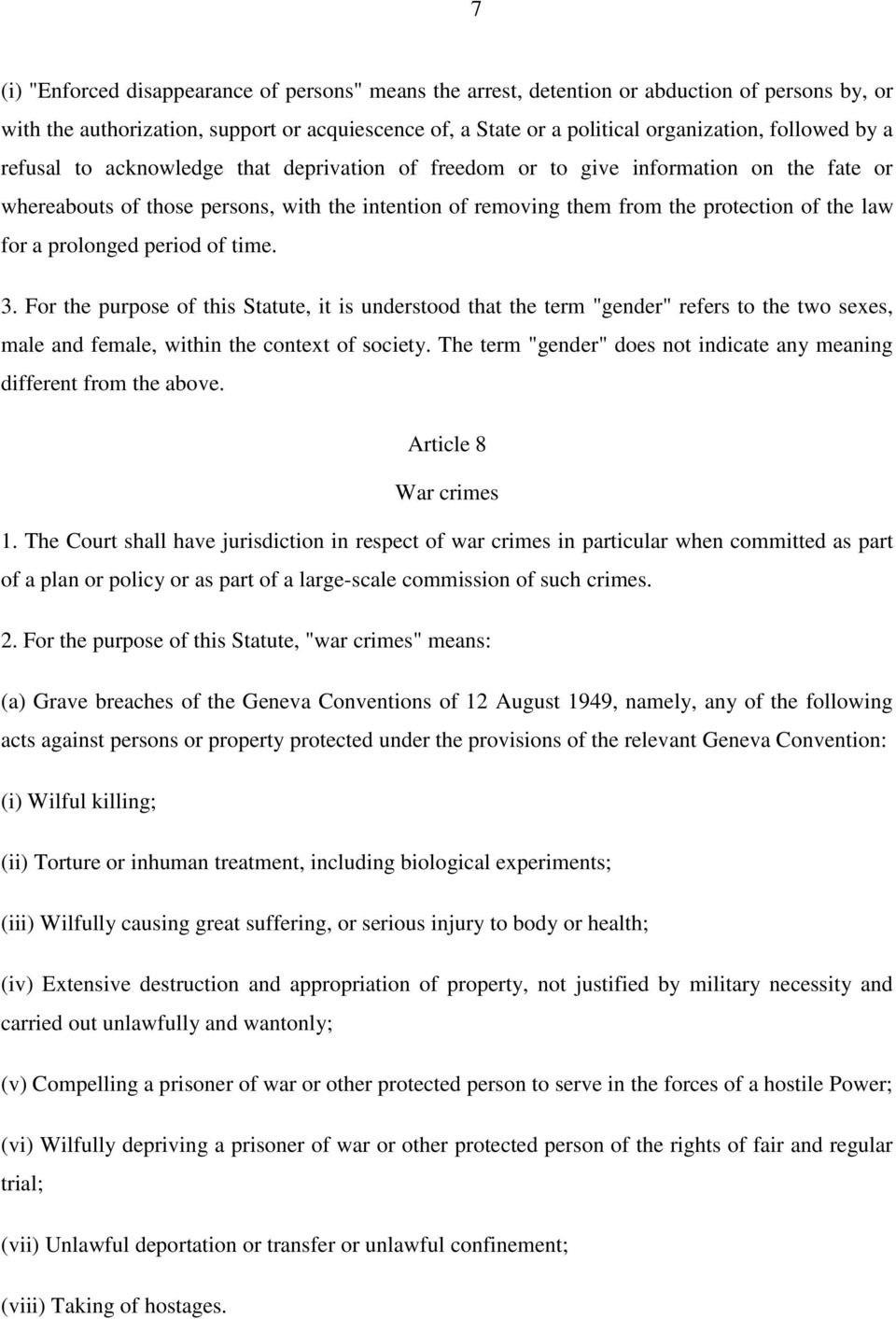 prolonged period of time. 3. For the purpose of this Statute, it is understood that the term "gender" refers to the two sexes, male and female, within the context of society.