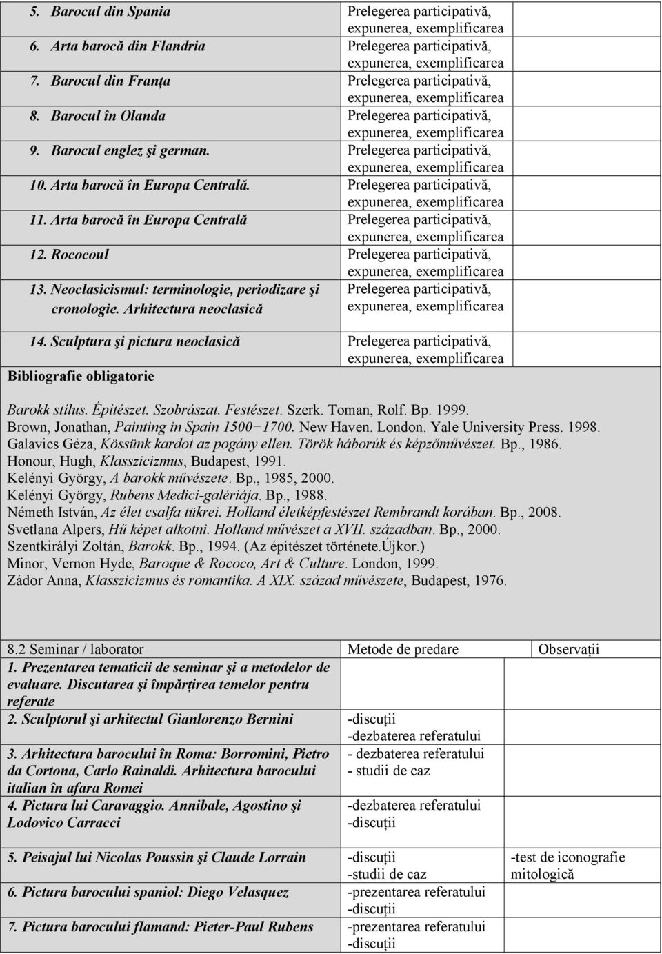 Rococoul Prelegerea participativă, 13. Neoclasicismul: terminologie, periodizare şi cronologie. Arhitectura neoclasică Prelegerea participativă, 14.