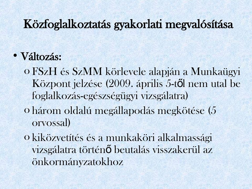 április 5-től nem utal be foglalkozás-egészségügyi vizsgálatra) o három oldalú