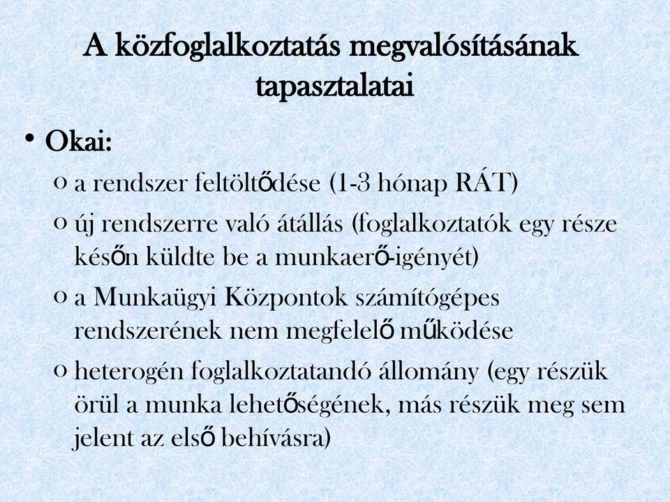 o a Munkaügyi Központok számítógépes rendszerének nem megfelel ő működése o heterogén