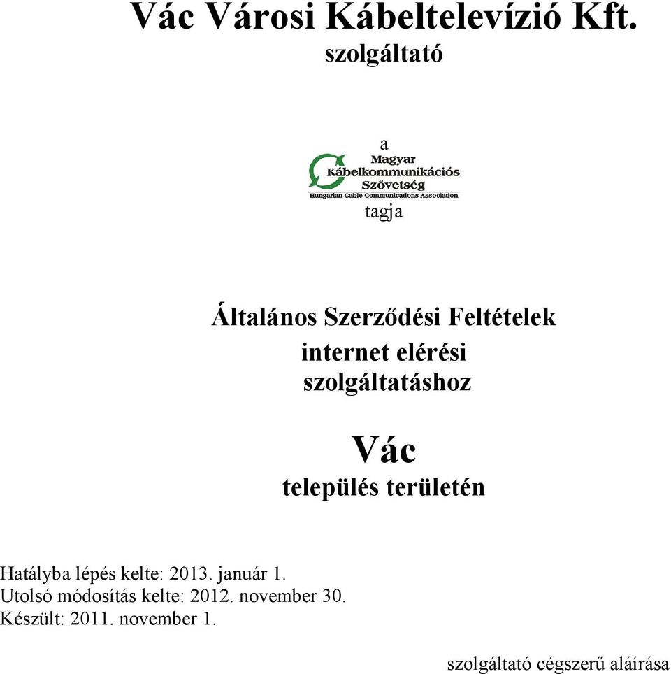 szolgáltatáshoz Vác település területén Hatályba lépés kelte: 2013.