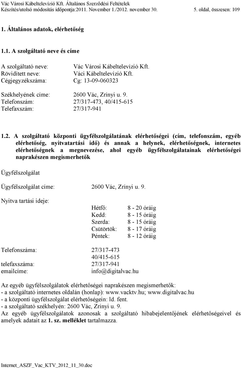 Székhelyének címe: 26