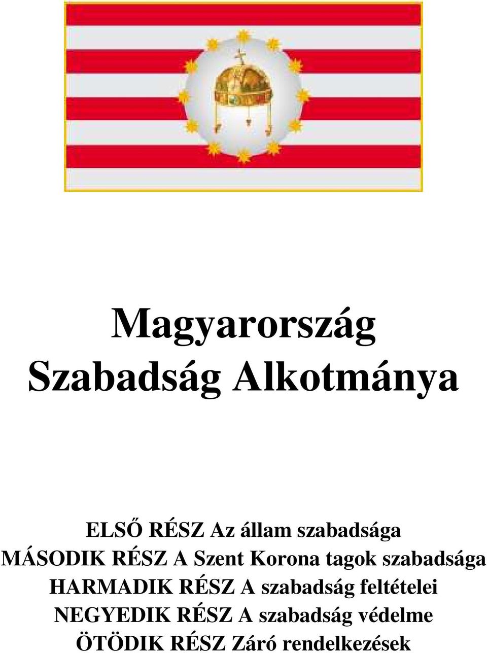 szabadsága HARMADIK RÉSZ A szabadság feltételei