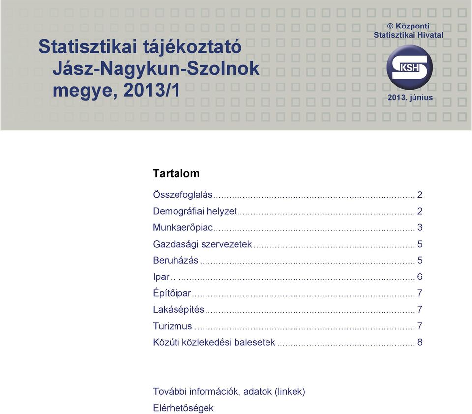 .. 3 Gazdasági szervezetek... 5 Beruházás... 5 Ipar... 6 Építőipar... 7 Lakásépítés.